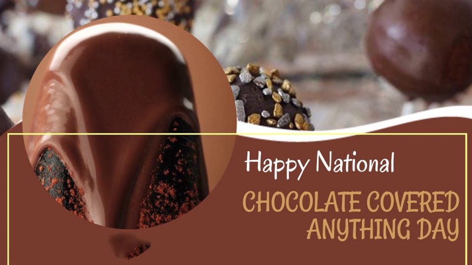 National Chocolate-Covered Anything Day